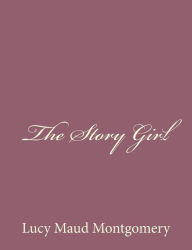 Title: The Story Girl, Author: Lucy Maud Montgomery