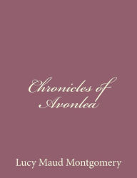 Title: Chronicles of Avonlea, Author: Lucy Maud Montgomery