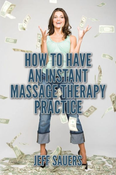 How To Have An Instant Massage Therapy Practice