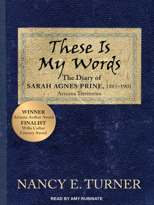 These Is My Words: The Diary of Sarah Agnes Prine, 1881-1901 by Nancy E ...