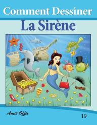 Title: Comment Dessiner: La Sirène: Livre de Dessin: Apprendre Dessiner, Author: Amit Offir