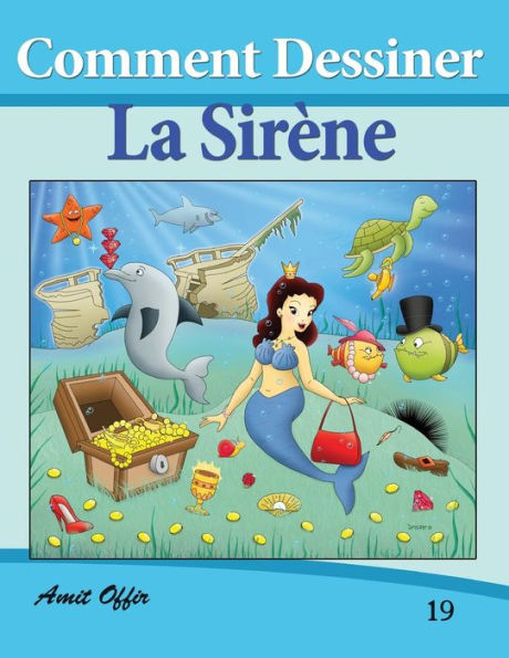 Comment Dessiner: La Sirène: Livre de Dessin: Apprendre Dessiner