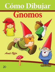 Title: Cómo Dibujar: Gnomos: Libros de Dibujo, Author: Amit Offir
