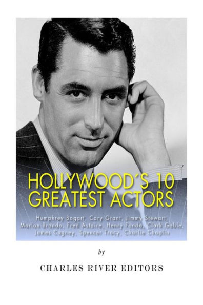 Hollywood's 10 Greatest Actors: Humphrey Bogart, Cary Grant, Jimmy ...