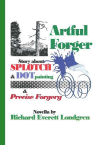 Title: Artful Forger, Author: Richard Everett Londgren