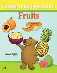 Title: Comment Dessiner: Fruits: Livre de Dessin: Apprendre Dessiner, Author: Amit Offir
