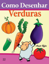 Title: Como Desenhar: Verduras: Livros Infantis, Author: Amit Offir