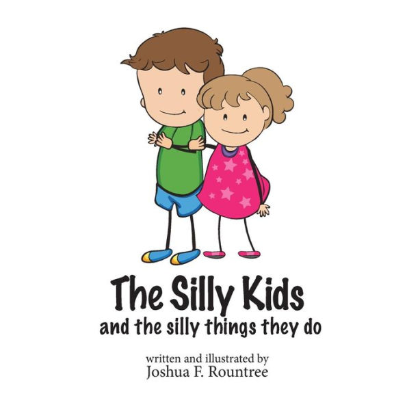The Silly Kids: and the silly things they do