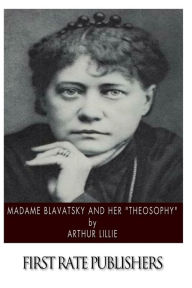 Title: Madame Blavatsky and Her 