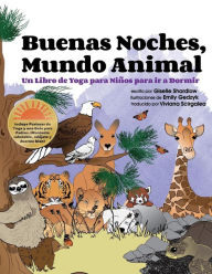 Title: Buenas Noches, Mundo Animal: Un Libro de Yoga para Niños para ir a Dormir, Author: Emily Gedzyk