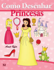 Title: Como Desenhar: Princesas: Livros Infantis, Author: Amit Offir