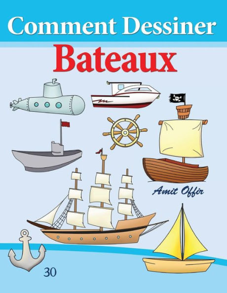 Comment Dessiner: Bateaux: Livre de Dessin: Apprendre Dessiner