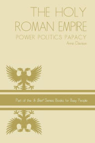 Title: Holy Roman Empire: power politics papacy, Author: Anne Davison Dr