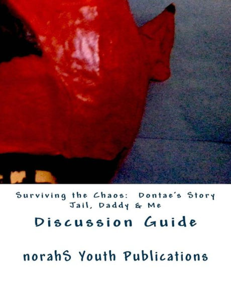 Surviving the Chaos Discussion Guide: Having Conversations with teens about incarceration