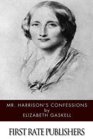 Title: Mr. Harrison's Confessions, Author: Elizabeth Gaskell