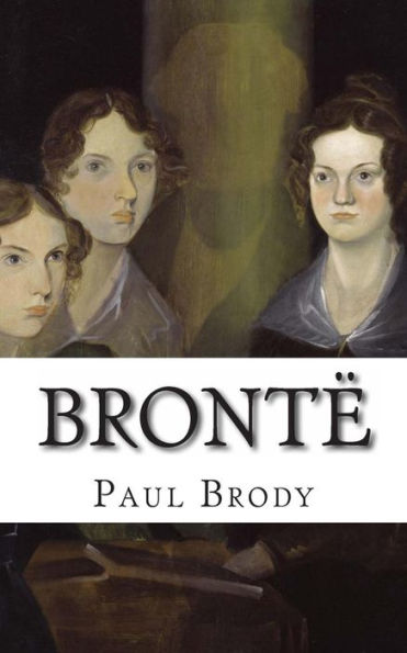 Brontë: A Biography of the Literary Family