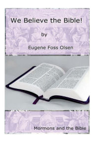 Title: We Believe the Bible!, Author: Eugene Foss Olsen