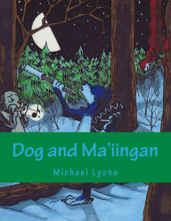Title: Dog and Ma'iingan, Author: Michael Lyons