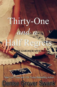 Title: Thirty-One and a Half Regrets: Rose Gardner Mystery, Author: Denise Grover Swank