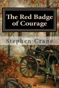 Title: The Red Badge of Courage: An Episode of the American Civil War, Author: Stephen Crane