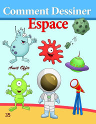Title: Comment Dessiner: Espace: Livre de Dessin: Apprendre Dessiner, Author: Amit Offir