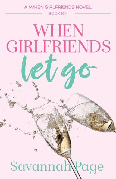 When Girlfriends Let Go (When Girlfriends Series #6)