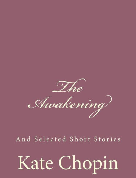 The Awakening: And Selected Short Stories