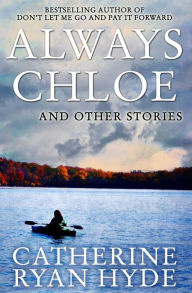 Title: Always Chloe: And Other Stories, Author: Catherine Ryan Hyde