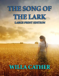 The Song of the Lark - Large Print Edition