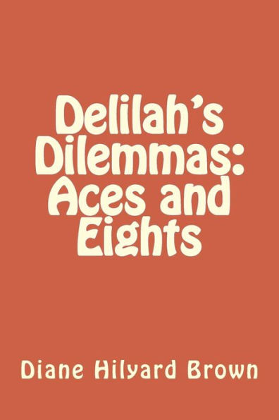 Delilah's Dilemmas: Aces and Eights