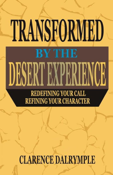 Transformed by the Desert Experience: Redefining Your Call and Refining Your Character