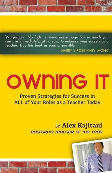 Owning It: Proven Strategies for Success in ALL of Your Roles as a Teacher Today