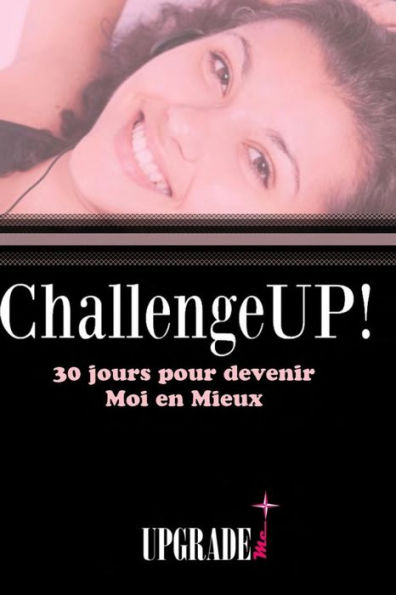 Challenge UP! 30 jours pour devenir Moi en Mieux