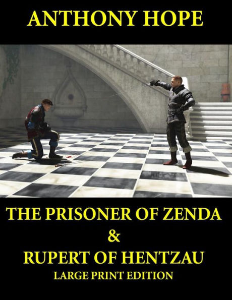 The Prisoner of Zenda & Rupert of Hentzau - Large Print Edition: Anthony Hope Combo