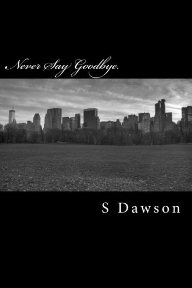 Never Say Goodbye.: Night Riders: Book One