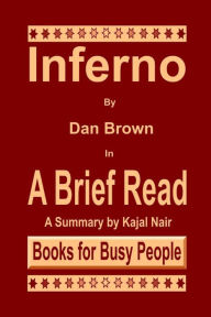 Title: Inferno by Dan Brown in A Brief Read: A Summary, Author: Kajal Nair Sr.