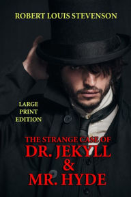 Title: The Strange Case of Dr. Jekyll & Mr. Hyde - Large Print Edition, Author: Robert Louis Stevenson
