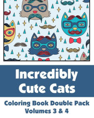 Title: Incredibly Cute Cats Coloring Book Double Pack (Volumes 3 & 4), Author: H R Wallace Publishing