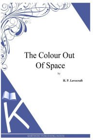 Title: The Colour Out Of Space, Author: H. P. Lovecraft