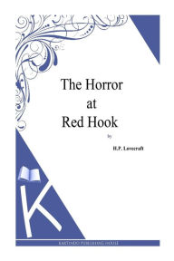 Title: The Horror at Red Hook, Author: H. P. Lovecraft