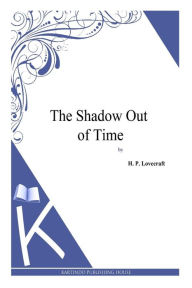 Title: The Shadow Out of Time, Author: H. P. Lovecraft