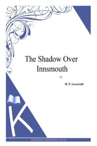 Title: The Shadow over Innsmouth, Author: H. P. Lovecraft