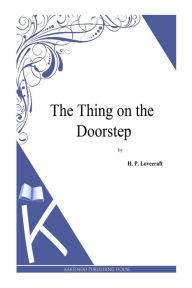 Title: The Thing on the Doorstep, Author: H. P. Lovecraft