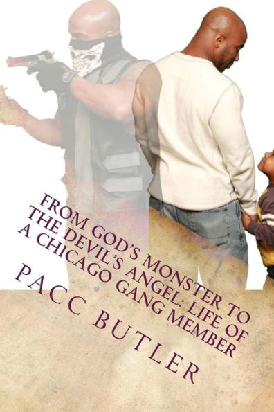 From God's Monster to the Devil's Angel: : Life of a Chicago Gang Member