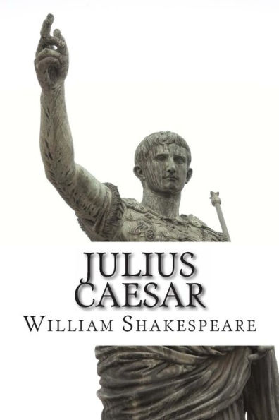 Julius Caesar: The Novel (Shakespeare's Classic Play Retold As a Novel)