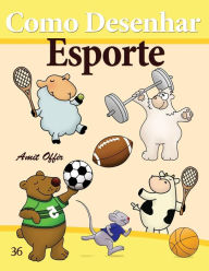 Title: Como Desenhar: Esporte: Livros Infantis, Author: Amit Offir