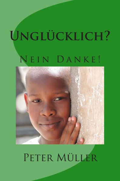 Unglücklich? Nein Danke!