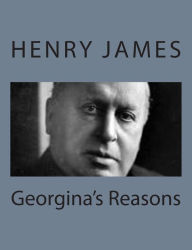 Title: Georgina's Reasons, Author: Henry James