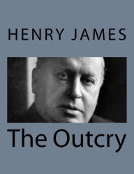 Title: The Outcry, Author: Henry James