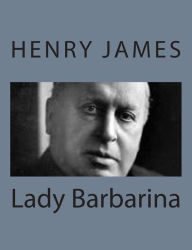 Title: Lady Barbarina, Author: Henry James